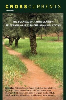 Crosscurrents: The Scandal of Particularity--Re-Examining Jewish-Christian Relations: Volume 59, Number 2, June 2009 - cover