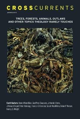Crosscurrents: Trees, Forests, Animals, Outlaws, and Other Topics Theology Rarely Touches: Volume 61, Number 2, June 2011 - cover