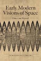 Early Modern Visions of Space: France and Beyond