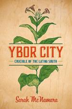 Ybor City: Crucible of the Latina South