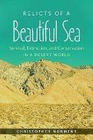 Relicts of a Beautiful Sea: Survival, Extinction, and Conservation in a Desert World