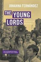 The Young Lords: A Radical History - Johanna Fernández - cover