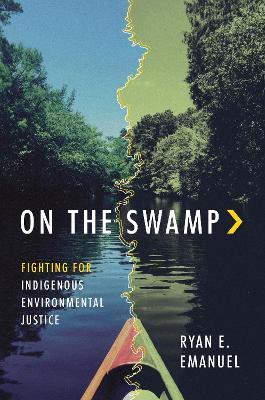 On the Swamp: Fighting for Indigenous Environmental Justice - Ryan Emanuel - cover