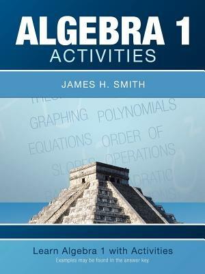 Algebra 1 Activities - James H Smith - cover