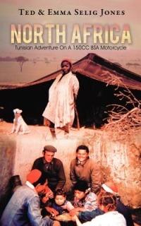 North Africa: Tunisian Adventure on a 150cc BSA Motorcycle - Ted & Emma Selig Jones - cover