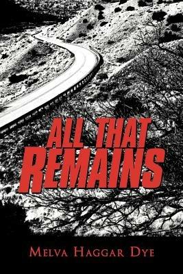 All That Remains - Melva Haggar Dye - cover