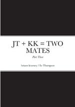 JT ] KK = TWO MATES - Part Three: Jack Thompson & Kevin Kearney