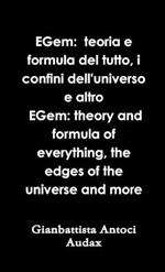 EGem: Teoria E Formula Del Tutto, I Confini Dell'universo E Altro