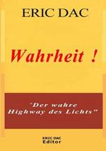 Wahrheit !: Der wahre Highway des Lichts