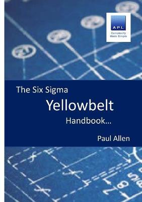 The Six Sigma Yellowbelt Handbook - Paul Allen - cover