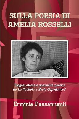 Sulla Poesia Di Amelia Rosselli - Erminia Passannanti - cover