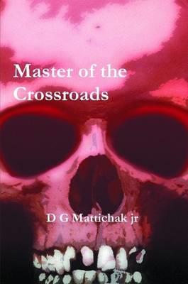 Master of the Crossroads - D G Mattichak jr - cover