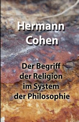 Der Begriff der Religion im System der Philosophie - Hermann Cohen - cover