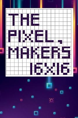 The pixel maker's 16X16 - Tcorporation Edition - cover