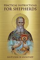 Practical Instructions for Shepherds - Saint John Of Kronstadt,Nun Christina,Anna Skoubourdis - cover