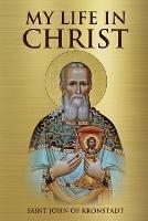 My Life in Christ - Saint John of Kronstadt,Nun Christina,Anna Skoubourdis - cover