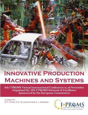 Innovative Production Machines and Systems - 6th I*PROMS Virtual Conference - D.T. Pham,E.E. Eldukhri,A.J. Soroka - cover