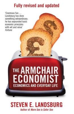 The Armchair Economist: Economics & Everyday Life - Steven E. Landsburg - cover