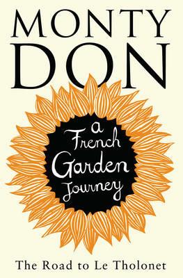 The Road to Le Tholonet: A French Garden Journey - Monty Don - cover