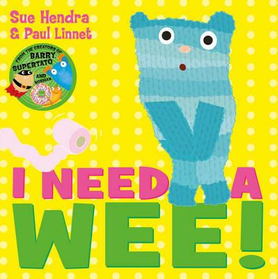 I Need a Wee!: A laugh-out-loud picture book from the creators of Supertato! - Sue Hendra,Paul Linnet - cover