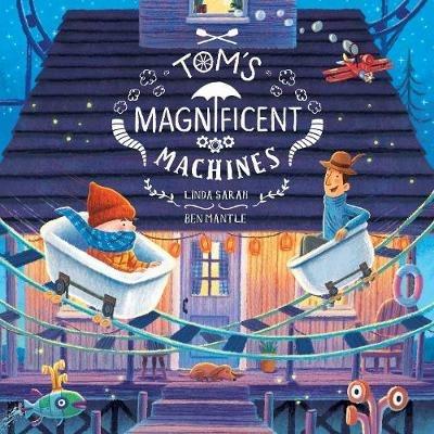 Tom's Magnificent Machines - Linda Sarah - cover