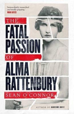 The Fatal Passion of Alma Rattenbury - Sean O'Connor - cover