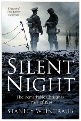 Silent Night: The Remarkable Christmas Truce Of 1914 - Stanley Weintraub - cover