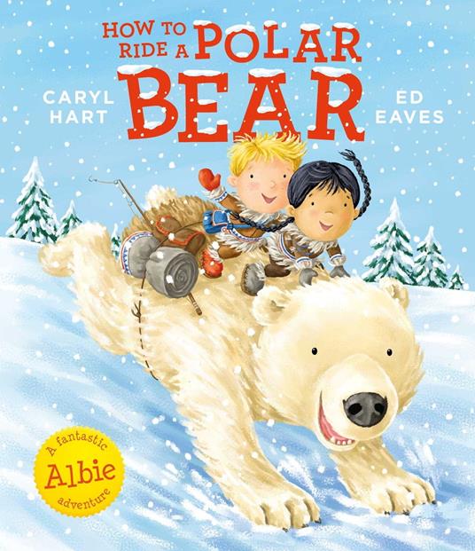 How to Ride a Polar Bear - Caryl Hart,Ed Eaves - ebook