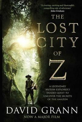 The Lost City of Z: A Legendary British Explorer's Deadly Quest to Uncover  the Secrets of the Amazon - David Grann - Libro in lingua inglese - Simon &  Schuster Ltd - | IBS