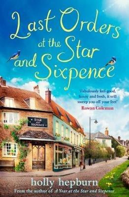 Last Orders at the Star and Sixpence: feel-good fiction set in the perfect village pub! - Holly Hepburn - cover