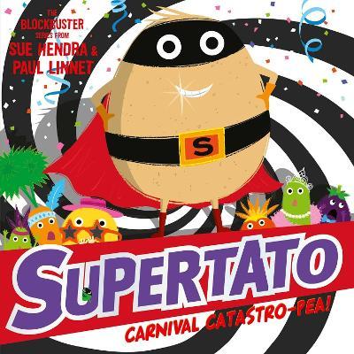 Supertato Carnival Catastro-Pea! - Sue Hendra,Paul Linnet - cover