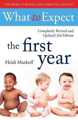 What To Expect The 1st Year [3rd  Edition] - Heidi Murkoff - cover