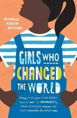 Girls Who Changed the World - Michelle Roehm McCann - cover