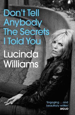 Don't Tell Anybody the Secrets I Told You - Lucinda Williams - cover