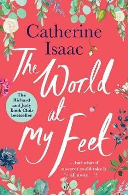 The World at My Feet: the most uplifting emotional story you'll read this year - Catherine Isaac - cover