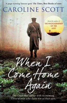 When I Come Home Again: 'A page-turning literary gem' THE TIMES, BEST BOOKS OF 2020 - Caroline Scott - cover