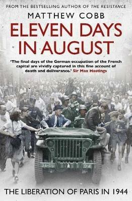 Eleven Days in August: The Liberation of Paris in 1944 - Matthew Cobb - cover