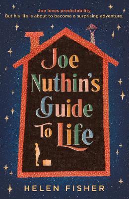 Joe Nuthin's Guide to Life: 'A real joy to read' –Hazel Prior - Helen Fisher - cover