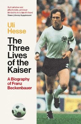 The Three Lives of the Kaiser - Uli Hesse - cover