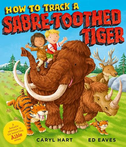 How to Track a Sabre-Toothed Tiger - Caryl Hart,Ed Eaves - ebook