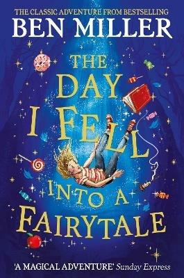 The Day I Fell Into a Fairytale: The smash hit classic adventure from Ben Miller - Ben Miller - cover