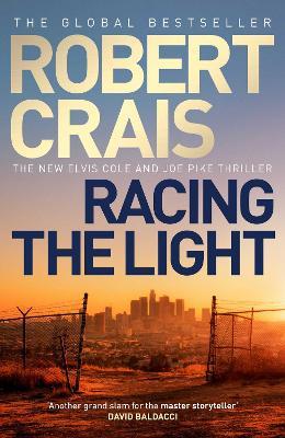 Racing the Light: The New ELVIS COLE and JOE PIKE Thriller - Robert Crais - cover