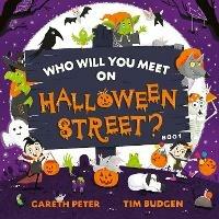 Who Will You Meet on Halloween Street: the spookiest who's who of Halloween - Gareth Peter - cover