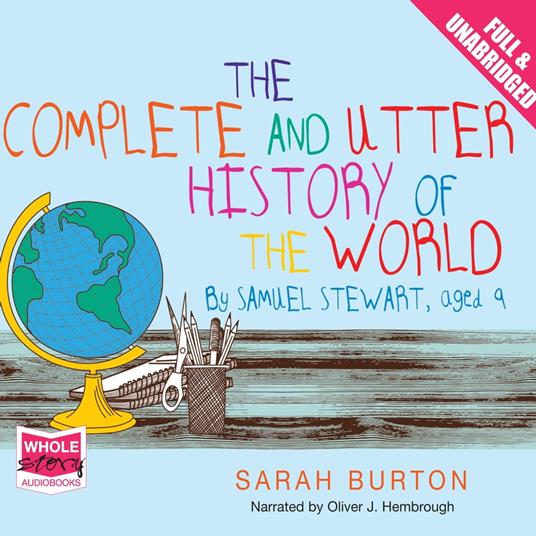 The Complete and Utter History of the World by Samuel Stewart Aged 9