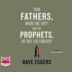 Your Fathers, Where Are They? And the Prophets, Do They Live Forever?