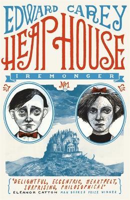 Heap House (Iremonger 1): from the author of The Times Book of the Year Little - Edward Carey - cover