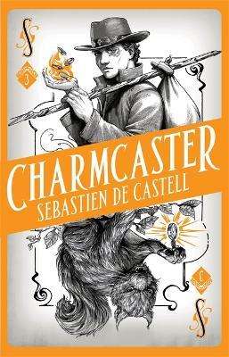 Spellslinger 3: Charmcaster: Book Three in the page-turning new fantasy series - Sebastien de Castell - cover