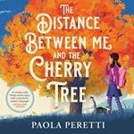 The Distance Between Me and the Cherry Tree