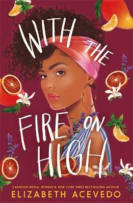 With the Fire on High: From the winner of the CILIP Carnegie Medal 2019 - Elizabeth Acevedo - cover