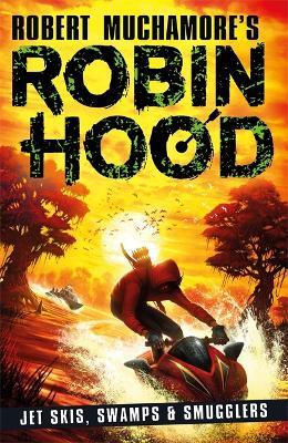 Robin Hood 3: Jet Skis, Swamps & Smugglers - Robert Muchamore - cover